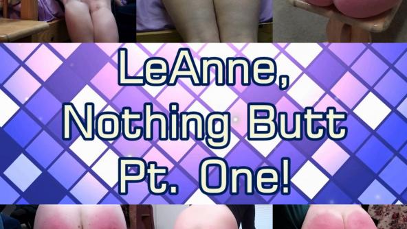 LeAnne, Nothing Butt  Part One