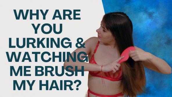 HD/ Ziva Fey - Why Are You Lurking And Watching Me Brush My Hair?
