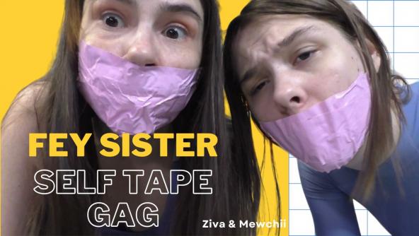 4K/ Ziva Fey - Fey Sister Self Tape Gags