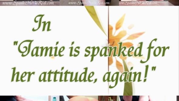Jamie is spanked for her attitude, again!