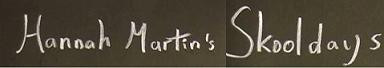 Hannah Martin's Skooldays