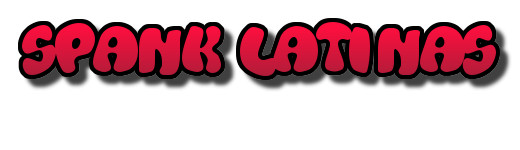Spank Latinas